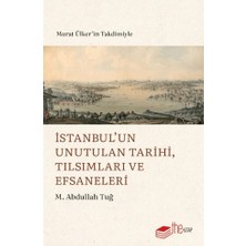 The Kitap Istanbul’un Unutulan Tarihi, Tılsımları ve Efsaneleri