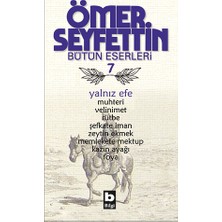 Bilgi Yayınevi Ömer Seyfettin Bütün Eserleri 7 - Yalnız Efe