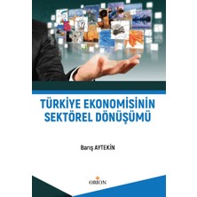 Orion Kitabevi Türkiye Ekonomisinin Sektörel Dönüşümü
