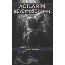 Bilge Tonyukuk Yayınları Acıların Büyüttüğü Insan