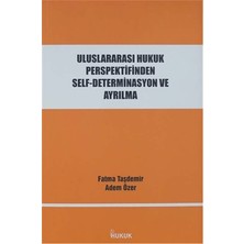 Hukuk Yayınları Uluslararası Hukuk Perspektifinden Self-Determinasyon ve Ayrılma
