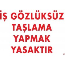 Colezium Iş Gözlüksüz Taşlama Yapmak Yasaktır Uyarı Levhası 25X35 Kod:37