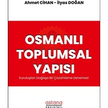 Astana Yayınları Osmanlı Toplumsal Yapısı: Kuruluştan Dağılışa Bir Çözümleme Denemesi