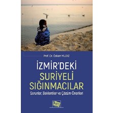 Anı Yayıncılık Izmir’deki Suriyeli Sığınmacılar Sorunlar, Beklentiler ve Çözüm Önerileri