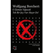 Everest Yayınları Wolfgang Borchert: O Zaman Yapacak Tek Bir Şey Var Hayır De!