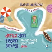 Luna Çocuk Yayınları Deniz’den Taşan Sevgi (Overflowing Love From Deniz)
