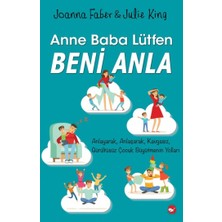 Beyaz Balina Yayınları Anne Baba Lütfen Beni Anla Kitabı Yazarları Joanna Faber ve Julie King