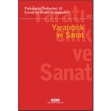 Yapı Kredi Yayınları Psikanaliz Defterleri 15: Çocuk ve Ergen Çalışmaları Yaratıcılık ve Sanat