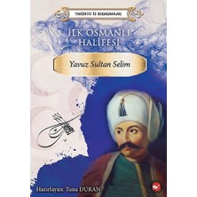 Beyaz Balina Yayınları Ilk Osmanlı Halifesi Yavuz - Sultan Selim