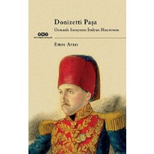 Yapı Kredi Yayınları Donizetti Paşa Osmanlı Sarayının Italyan Maestrosu