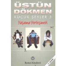 Remzi Kitabevi Küçük Şeyler 3 - Yaşama Yerleşmek