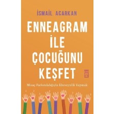 Timaş Yayınları Enneagram ile Çocuğunu Keşfet İsmail Acarkan 312 Sayfa Ciltsiz Kitap