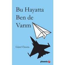 Phoenix Yayınevi Bu Hayatta Ben De Varım