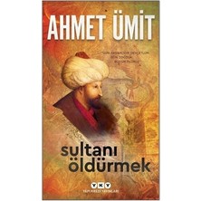 Yapı Kredi Yayınları Sultanı Öldürmek Ahmet Ümit 584 Sayfa Ciltsiz Roman