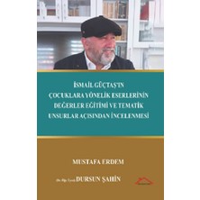 Kırmızı Çatı Yayınları Ismail Güçtaş’ın Çocuklara Yönelik Eserlerinin Değerler Eğitimive Tematik Unsurlar Açısından Incelenmesi