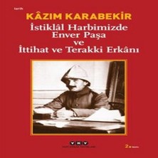 Nerm Istiklal Harbimizde Enver Paşa ve Ittihat ve Terakki Erkanı