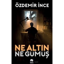 Eksik Parça Yayınları Ne Altın Ne Gümüş Özdemir İnce Ciltsiz 328 Sayfa Türkçe Eser