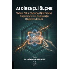Akademisyen Kitabevi Aı Dirençli Ölçme Yapay Zeka Çağında Öğrenmeyi, Düşünmeyi ve Özgünlüğü Değerlendirmek