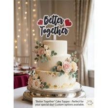 Liya3D Better Together Pasta Üstü Yazısı - Düğün, Nişan ve Yıldönümü Pasta Dekoru