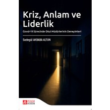 Pegem Akademi Yayıncılık Kriz, Anlam ve Liderlik Covid-19 Sürecinde Okul Müdürlerinin Dene