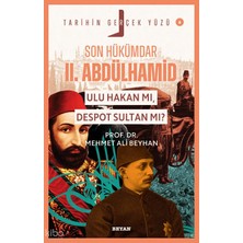 Beyan Yayınları Son Hükümdar Iı. Abdülhamid;  Ulu Hakan Mı, Despot Sultan Mı?;tarihin Gerçek Yüzü - 6