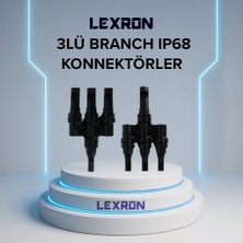 Lexron 3’lü Branch Mc4 Solar Konnektör | 1500V Dc | IP67 Su Geçirmez | Uv Dayanımlı