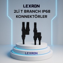 Lexron 2’li T Branch Mc4 Solar Konnektör | 1500V Dc | IP67 Su Geçirmez | Uv Dayanımlı