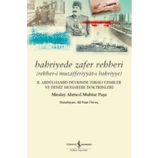 İş Bankası Kültür Yayınları Bahriyede Zafer Rehberi Rehber-I Muzafferiyyat-I Bahriyye - 2. Abdülhamid Devrinde Zırhlı Gemiler ve Deniz Muharebe Doktrinleri