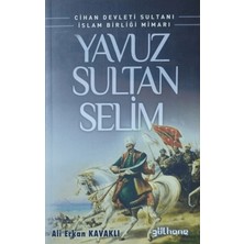Gülhane Yayınları Cihan Devleti Sultanı Islam Birliği Mimarı Yavuz Sultan Selim