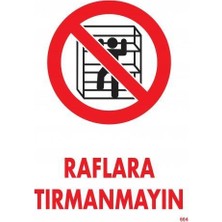 Raflara Tırmanmayın Uyarı Levhası 25X35 KOD:604