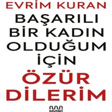 Başarılı Bir Kadın Olduğum Için Özür Dilerim