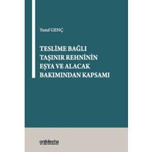 On İki Levha Yayınları Teslime Bağlı Taşınır Rehninin Eşya ve Alacak Bakımından Kapsamı