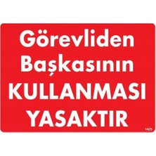 Görevliden Başkasının Kullanması Yasaktır Uyarı Levhası 25X35 KOD:1425