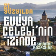 21. Yüzyılda Evliya Çelebi’nin Izinde