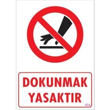 Dokunmak Yasaktır Uyarı Levhası 25X35 Kod: 404