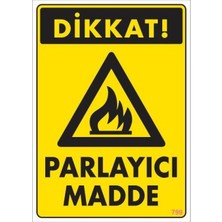 Dikkat Parlayıcı Madde Uyarı Levhası 25X35 KOD:799