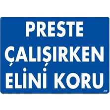 Preste Çalışırken Elini Koru Uyarı Levhası 25X35 KOD:259