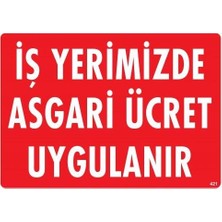 Işyerimizde Asgari Ücret Uygulanır Uyarı Levhası 25X35 KOD:421