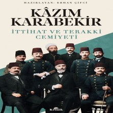 TeknoKapsül Ittihat ve Teraki Cemiyeti Kazım Karabekir