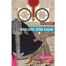 Renklime Orta Asya'dan Osmanlı Imparatorluğu'na Türklerde Giyim Kuşam