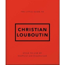Headline Book Publishing The Little Guide To Christian Louboutin (Ciltli)