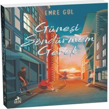 Güneşi Söndürmem Gerek