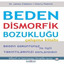 Beden Dismorfik Bozukluğu Çalışma Kitabı - Bilişsel Dranışçı Terapiler Serisi 25