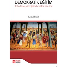 Pegem Akademi Yayıncılık Demokratik Eğitim - John Dewey'in Eğitim Felsefesi Üzerine