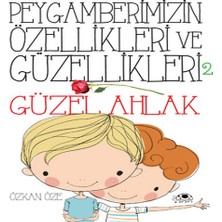 Peygamberimizin Özellikleri ve Güzellikleri 2 ''güzel Ahlak''