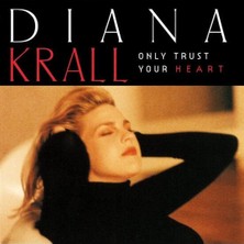 Plak Çalar Diana Krall – Only Trust Your Heart (LP) Plak - (Sıfır - Kapalı Ambalaj)