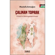 Duruş Yayınları Çalınan Toprak - Filistin’in Sömürgeleştirilmesi
