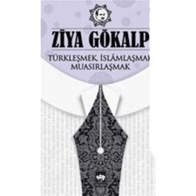 Ötüken Neşriyat Türkleşmek, İslamlaşmak, Muasırlaşmak