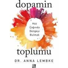 İlanib Ticaret Dopamin Toplumu: Haz Çağında Dengeyi Bulmak