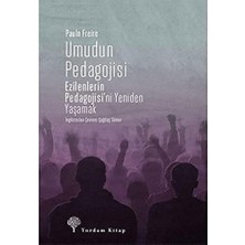 İlanib Ticaret Umudun Pedagojisi: Ezilenlerin Pedagojisi’ni Yeniden Yaşamak